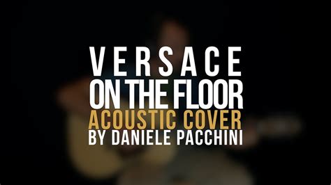 accordi versace on the floor chitarra|versace on the floor lyrics.